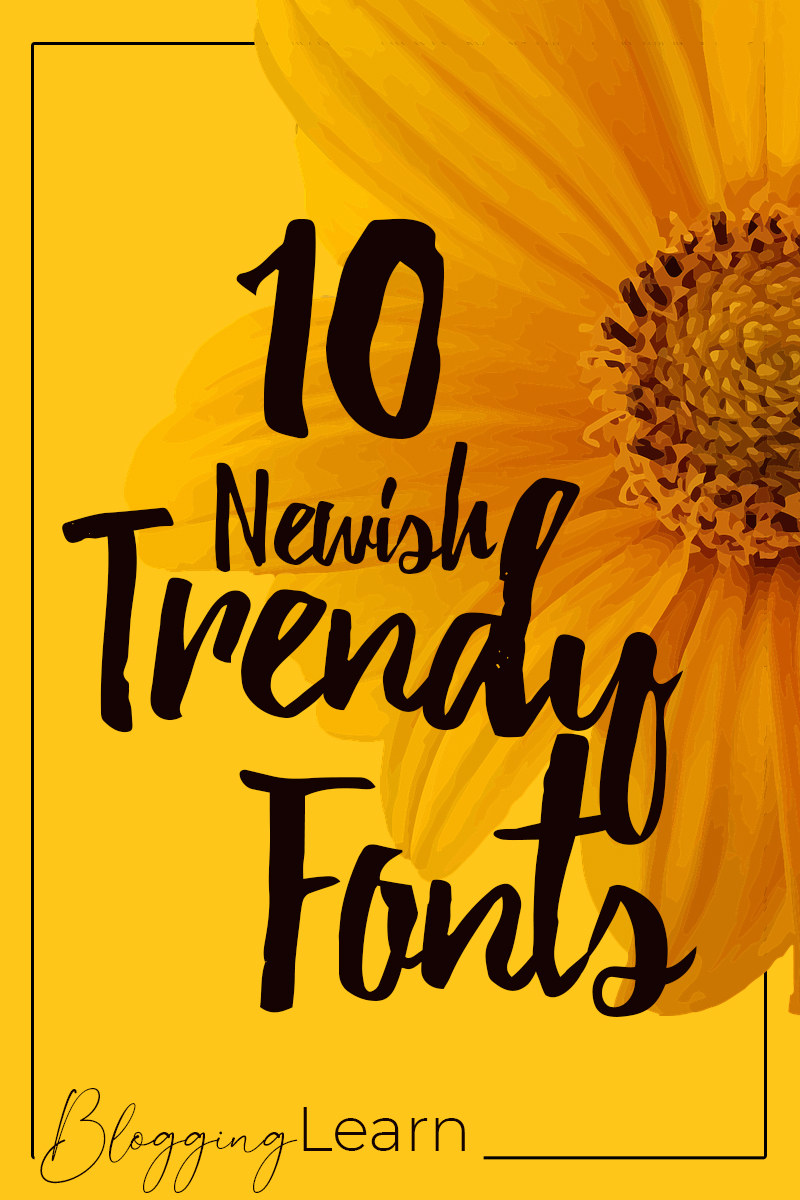 Pinterest Pin for 10 Newish Trendy Fonts featuring a yellow flower on a yellow background. Sun flower ish.