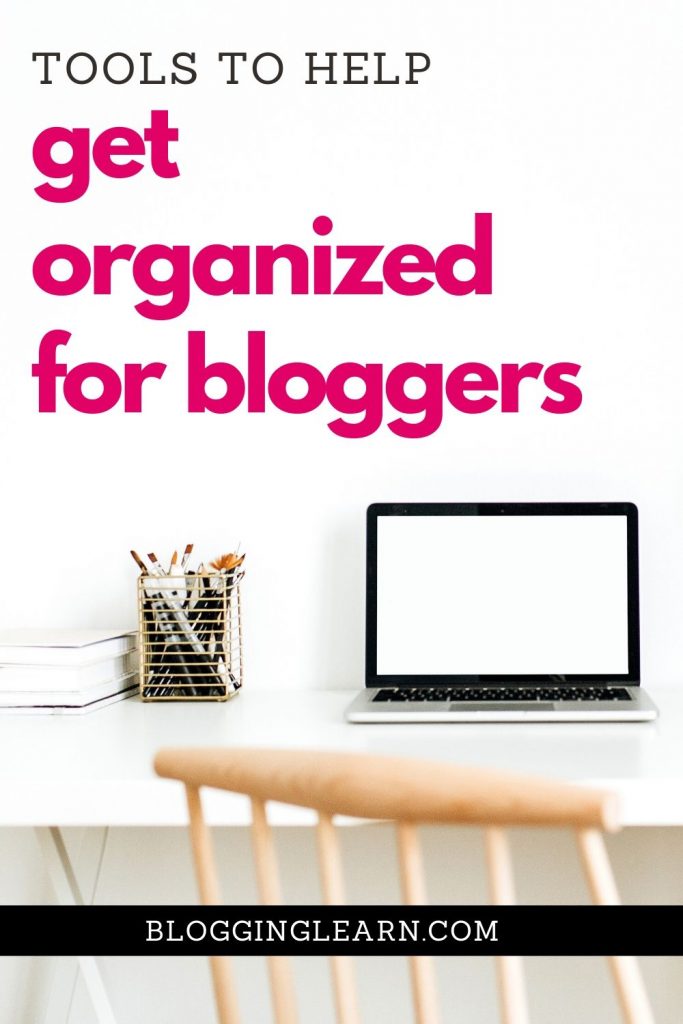 Get Organized. Pinterest pin of a white background with a white desk, a natural wood chair that's blurred, and text overlay: Tools to help get organized for bloggers
