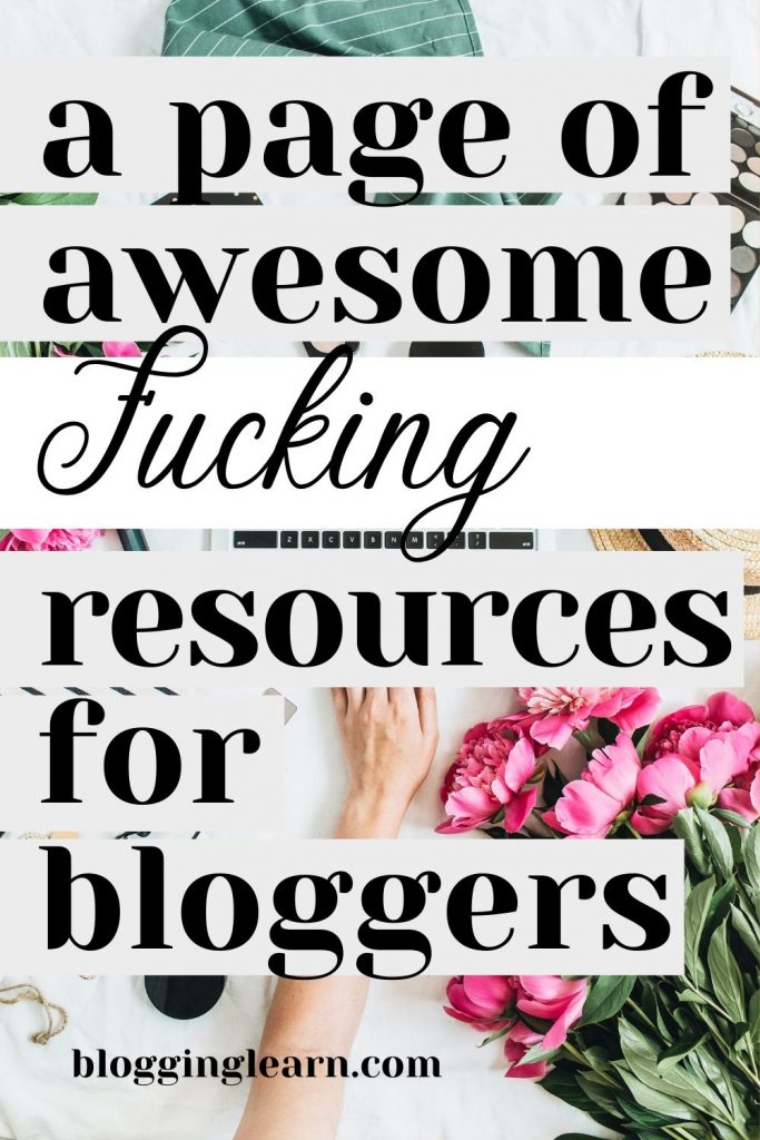 pinterest pin featuring a photo of a hand typing on a keyboard with lots of green objects (a napkin or something, makeup) and dark pink peonies. Text overlay states A page of awesome fucking resources for bloggers, and the word fucking is in a really super pretty script.